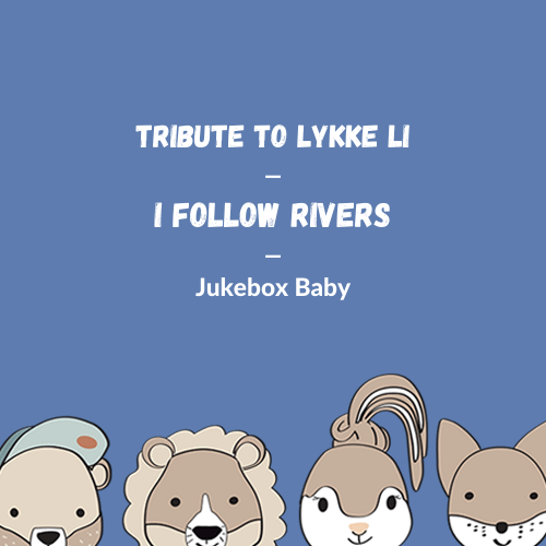 Lykke Li – I Follow Rivers (Cover)